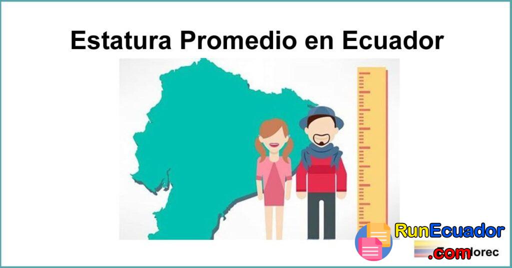 ᐈ Estatura Promedio en Ecuador ¿Cuánto miden Hombres y Mujeres?