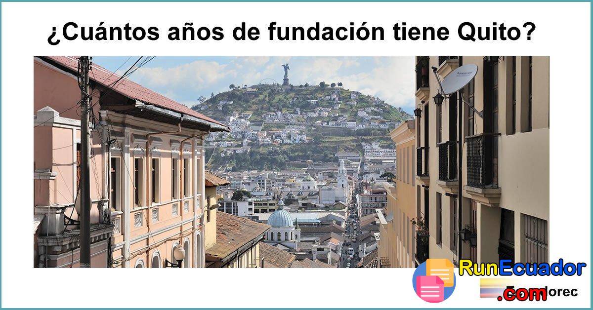¿Cuántos años de fundación tiene Quito?